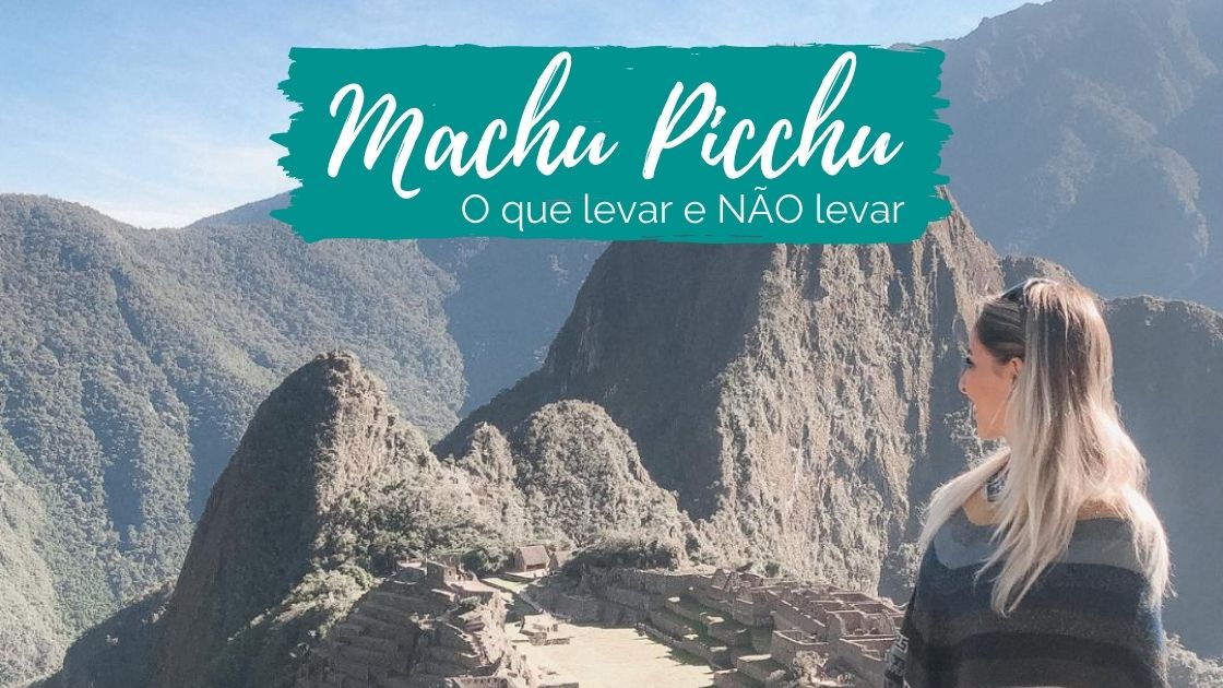 O que levar para Machu Picchu