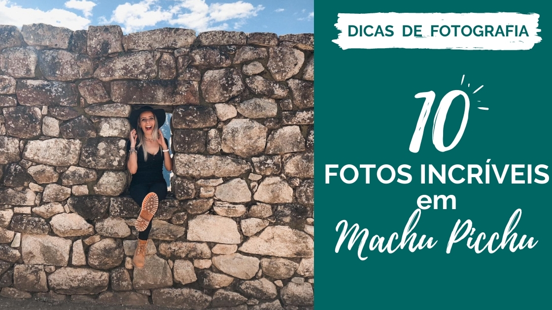 10 fotos para tirar em Machu Picchu